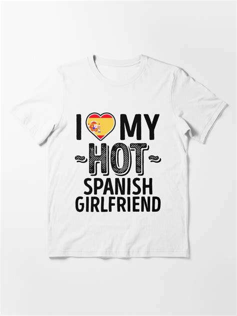 I Love My Hot Spanish Girlfriend Cute Spain Couples Romantic Love T Shirts And Stickers T