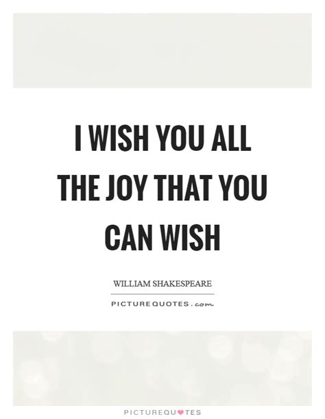I Wish You All The Joy That You Can Wish Picture Quotes