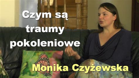 Czym Są Traumy Pokoleniowe Monika Czyżewska
