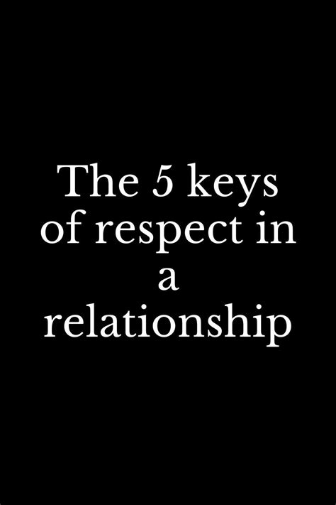 the 5 keys of respect in a relationship respect relationship quotes