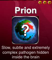 The prion is all about timing. Yo It's Spicy: Plague Inc. Unknown Origin: Prion Mega-Brutal(3 Biohazard) Guide