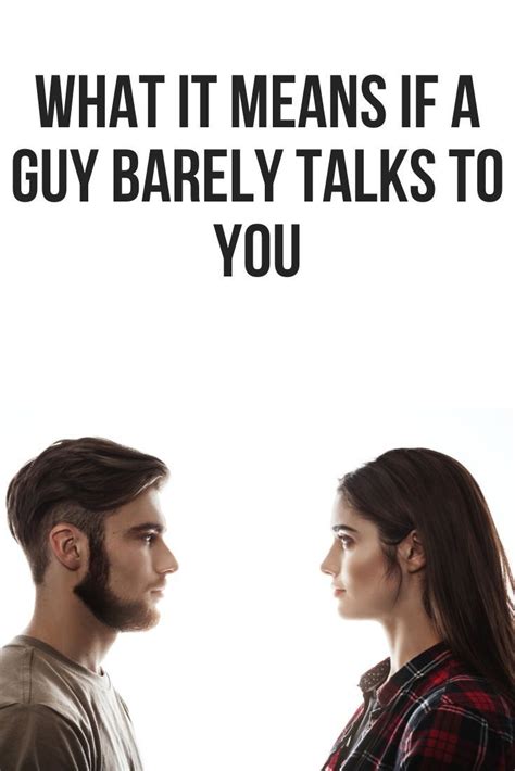This Post Will Show You What It Means When A Guy Barely Talks To You