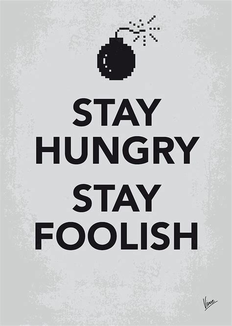 If you like stay hungry stay foolish, you may also like: My Stay Hungry Stay Foolish poster Digital Art by ...
