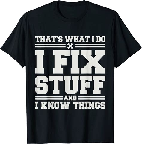 Thats What I Do I Fix Stuff And I Know Things Funny Saying T Shirt Plus