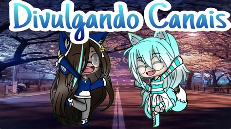 gacha life}·° divulgando canais [ler o comentario fixado] youtube