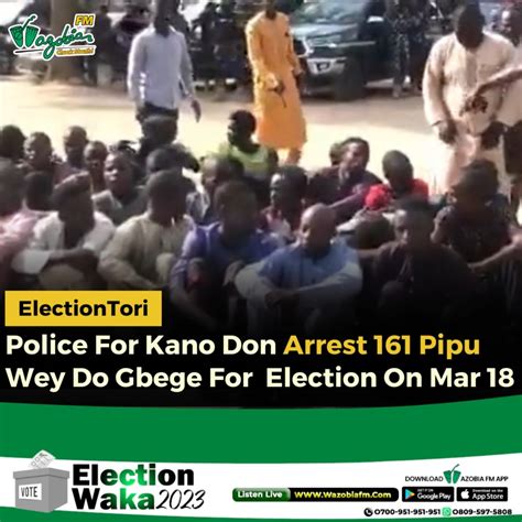 nigerian police force for inside kano state don come out come yarn say dem don arrest 161 pipu