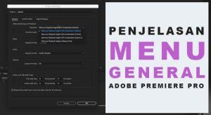 This infographic covers the most basic to advanced premiere pro keyboard shortcuts that you might not even know exist. Penjelasan Menu General Adobe Premiere Pro - CSinema