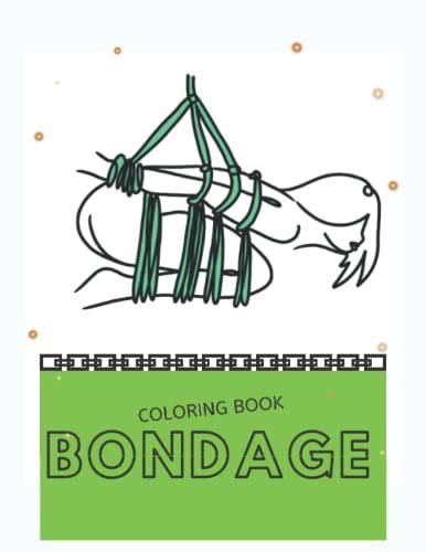 Bondage Coloring Book Bondage Art Coloring Book Perfect Bdsm Ts For Adults 50 Pages By