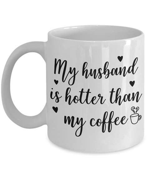 My Husband Is Hotter Than My Coffee Mug Hotter Than Coffee Etsy