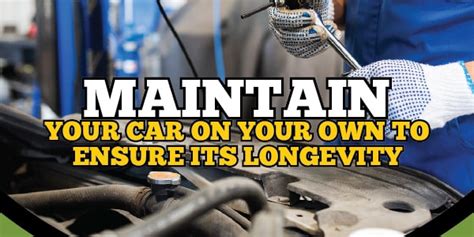 Maintain Your Car On Your Own To Ensure Its Longevity