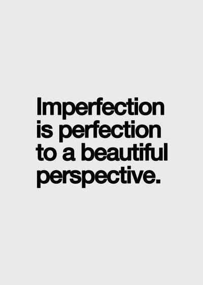 Perfect Imperfection Words Quotes Inspirational Quotes Pictures Me