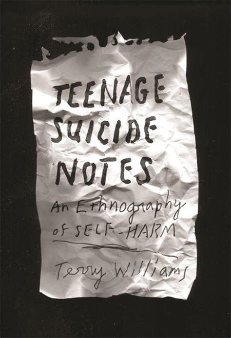 Teenage Suicide Notes An Ethnography Of Self Harm By Terry Williams