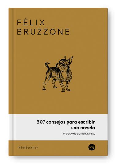 Libro 307 Consejos Para Escribir Una Novela Félix Bruzzone Editorial