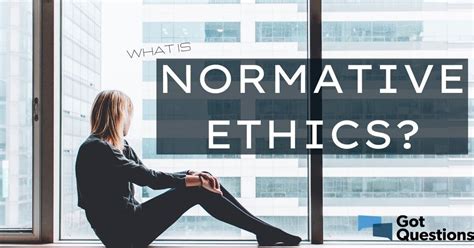 What is normative ethics? | GotQuestions.org