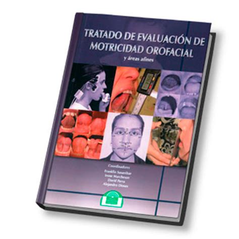 TRATADO DE EVALUACIÓN DE MOTRICIDAD OROFACIAL Y ÁREAS AFINES Vohale