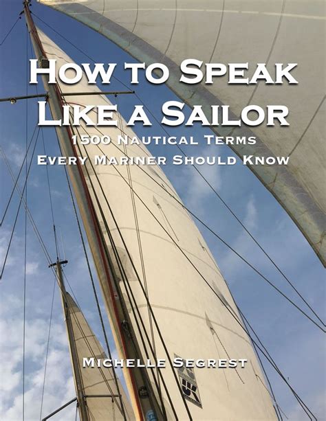 How To Speak Like A Sailor 1500 Nautical Terms Every Mariner Should