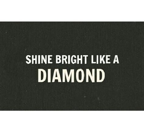Shine Bright Like A Diamond Pictures Photos And Images For Facebook