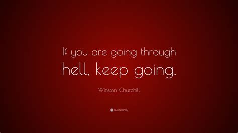 Winston Churchill Quote If You Are Going Through Hell Keep Going