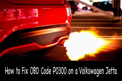How To Fix Obd Code P0300 On A Volkswagen Jetta Car Tire Reviews