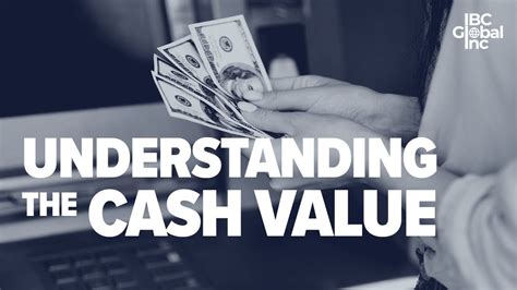 Understanding The Cash Value In A Whole Life Policy Ibc Global Youtube