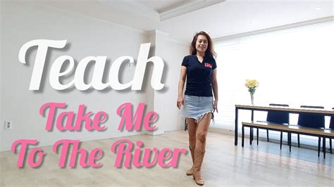 Take Me To The River Line Dance Teachintermediate Youtube