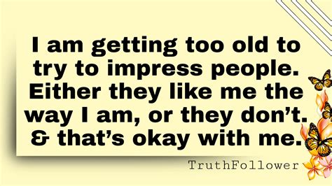 Too Old To Try To Impress People