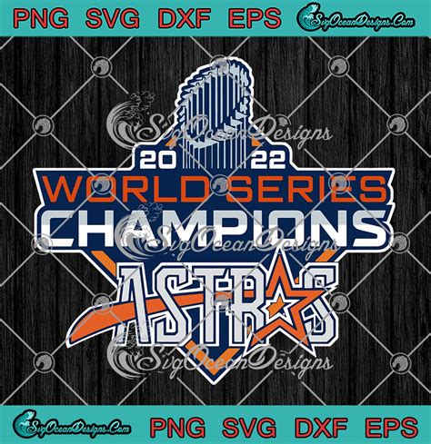2022 World Series Champions Astros Svg Houston Astros 2022 Svg Png Eps