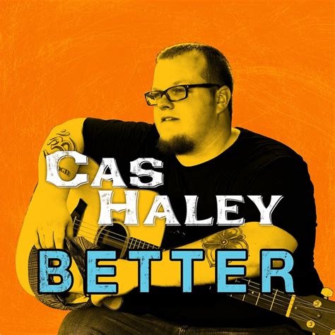 Better Single By Cas Haley Spotify