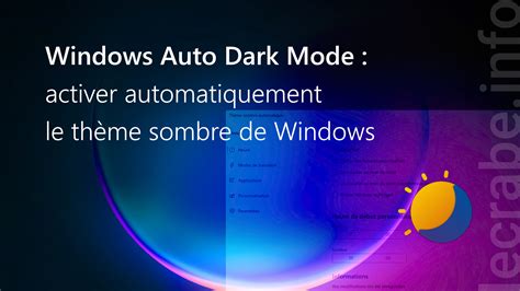 Windows Auto Dark Mode Activer Automatiquement Le Thème Sombre De