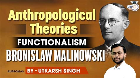 Malinowskis Theory Of Functionalism Anthropology Optional Studyiq