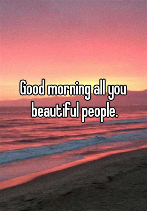 Good Morning All You Beautiful People