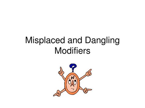 Ppt Misplaced And Dangling Modifiers Powerpoint Presentation Free
