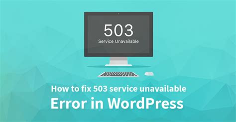 ¿cómo Solucionar El Error 503 De Servicio No Disponible En Wordpress
