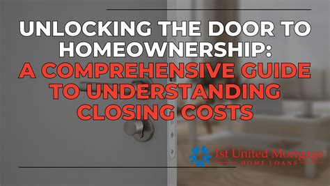 A Comprehensive Guide to Understanding Closing Costs | 1st United Mortgage