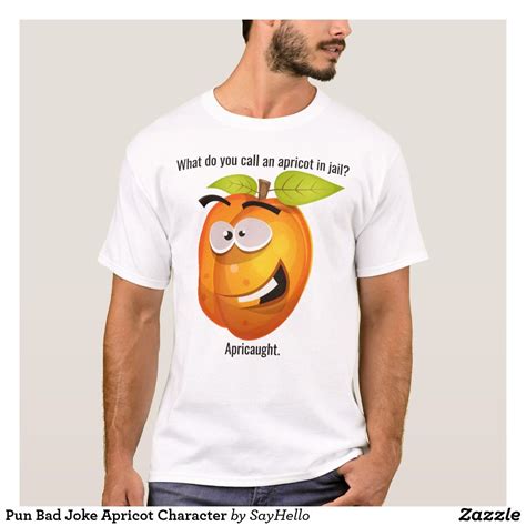 Pun Bad Joke Apricot Character T Shirt Zazzle Bad Jokes Jokes Puns