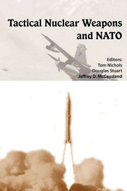 Tactical Nuclear Weapons And Nato By Strategic Studies Institute