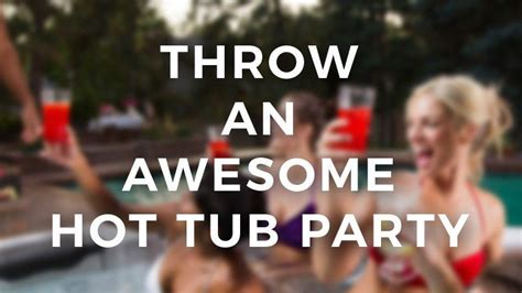 How To Throw An Amazing Hot Tub Party Castle Hot Tubs