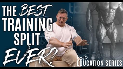 Tbjp Education Series Episode03 The Best Training Split Ever