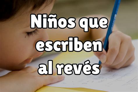 Niños Que Escriben Del Revés Blog De Juegos Educativos Para Aprender