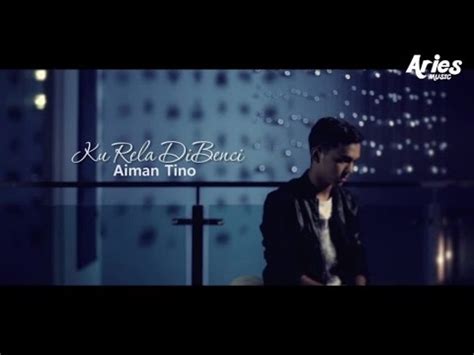Ku hanya sayang padamu penyanyi: Aiman Tino - Ku Rela Dibenci (Official Music Video with ...