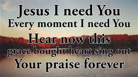 Jesus I Need You Lyrics Heavenmanet