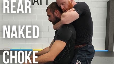 How To Efficiently Do The Rear Naked Choke For Mma Bjj And Grappling Anatomical Bjj Youtube