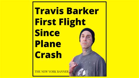 Travis Barker First Plane Ride Ever Since Deadly Crash The New York