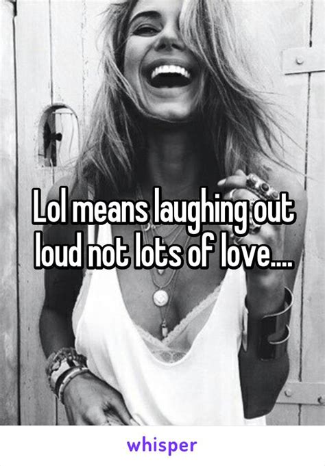 Lol Means Laughing Out Loud Not Lots Of Love