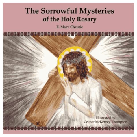 The Sorrowful Mysteries Of The Holy Rosary Our Lady Of The Rosary Shrine