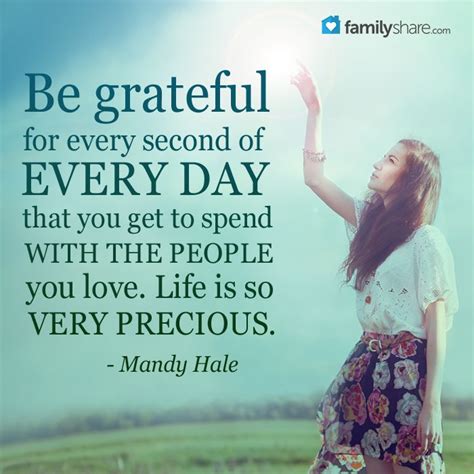 Be Grateful For Every Second Of Every Day That You Get To Spend With