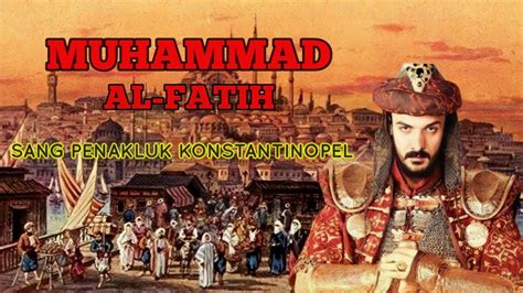 SULTAN MUHAMMAD AL FATIH Sang Penakluk Konstantinopel TOKOH ISLAM