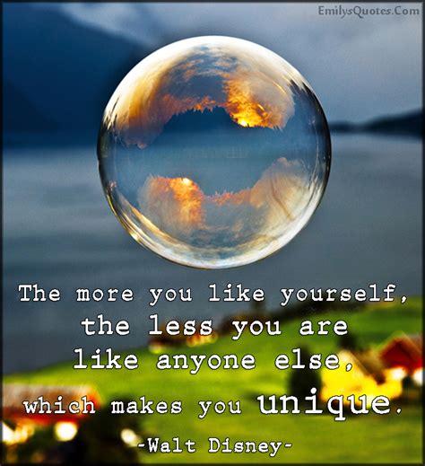 The More You Like Yourself The Less You Are Like Anyone Else Which