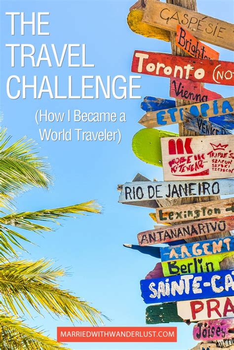 The Travel Challenge Become A World Traveler Married With Wanderlust