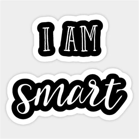 I Am Smart I Am Smart Sticker Teepublic